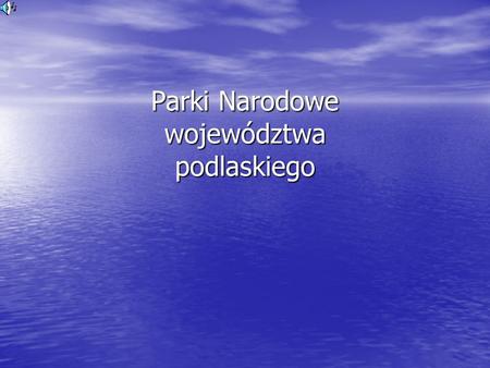 Parki Narodowe województwa podlaskiego