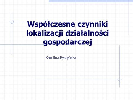 Współczesne czynniki lokalizacji działalności gospodarczej