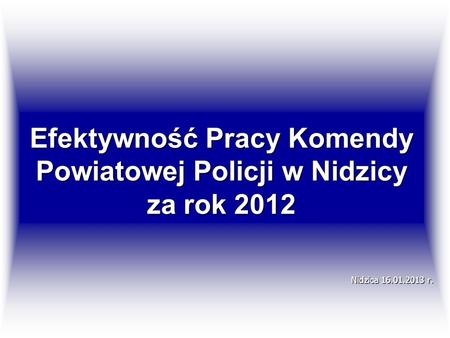 Efektywność Pracy Komendy Powiatowej Policji w Nidzicy za rok 2012