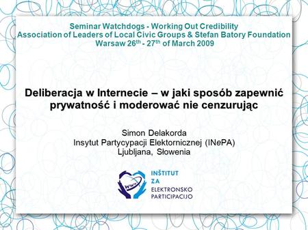 Seminar Watchdogs - Working Out Credibility Association of Leaders of Local Civic Groups & Stefan Batory Foundation Warsaw 26 th - 27 th of March 2009.