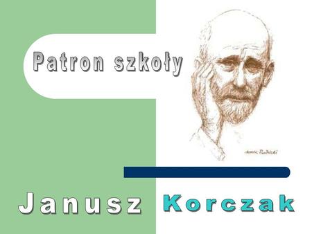 Patron szkoły Janusz Korczak.