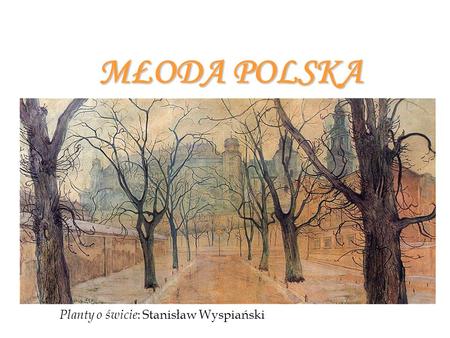 MŁODA POLSKA Planty o świcie: Stanisław Wyspiański