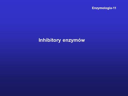 Enzymologia-11 Inhibitory enzymów.