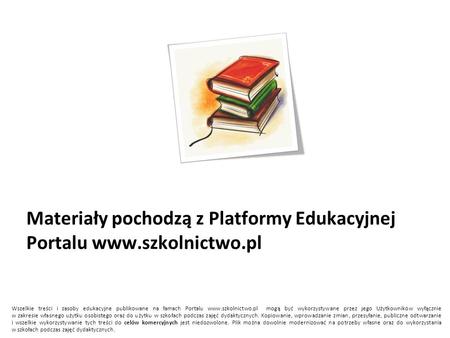 Materiały pochodzą z Platformy Edukacyjnej Portalu