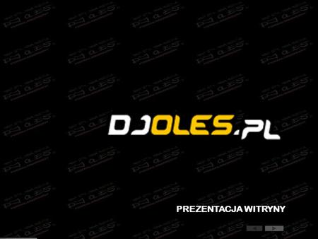 PREZENTACJA WITRYNY. OPIS SERWISU DjOles.pl to codziennie aktualizowana witryna dla fanów muzyki rozrywkowej, disco polo, a także szeroko rozumianego.