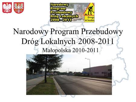 Narodowy Program Przebudowy Dróg Lokalnych 2008-2011 Małopolska 2010-2011.