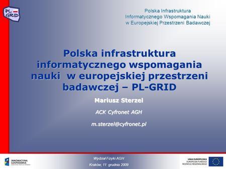 Polska Infrastruktura Informatycznego Wspomagania Nauki w Europejskiej Przestrzeni Badawczej Polska infrastruktura informatycznego wspomagania nauki w.