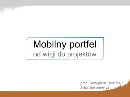 Mobilny portfel od wizji do projektów prof. Remigiusz Kaszubski