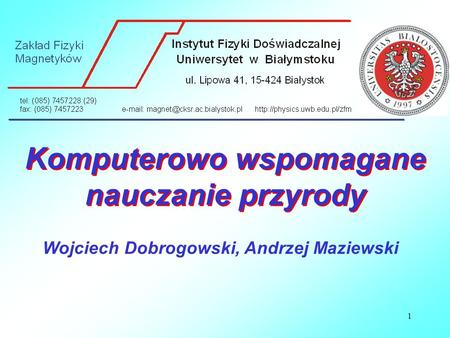 1 Komputerowo wspomagane nauczanie przyrody Wojciech Dobrogowski, Andrzej Maziewski.