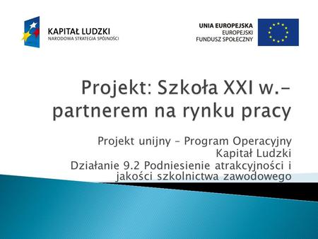 Projekt: Szkoła XXI w.- partnerem na rynku pracy
