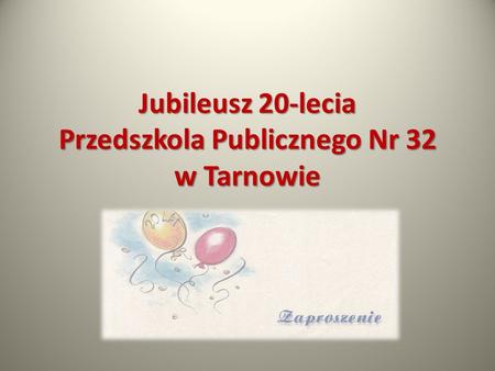 Jubileusz 20-lecia Przedszkola Publicznego Nr 32 w Tarnowie