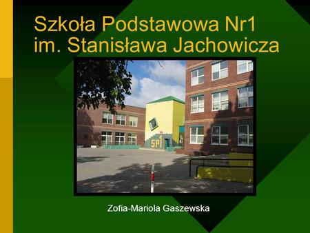 Szkoła Podstawowa Nr1 im. Stanisława Jachowicza