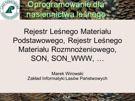 Marek Wirowski Zakład Informatyki Lasów Państwowych