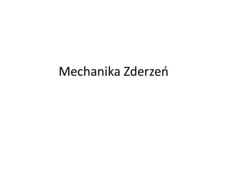 Mechanika Zderzeń.