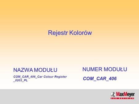 COM_CAR_406_Car Colour Register _0203_PL NAZWA MODUŁU COM_CAR_406 NUMER MODUŁU Rejestr Kolorów.