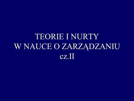 TEORIE I NURTY W NAUCE O ZARZĄDZANIU cz.II