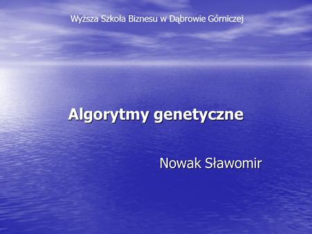 Algorytmy genetyczne Nowak Sławomir