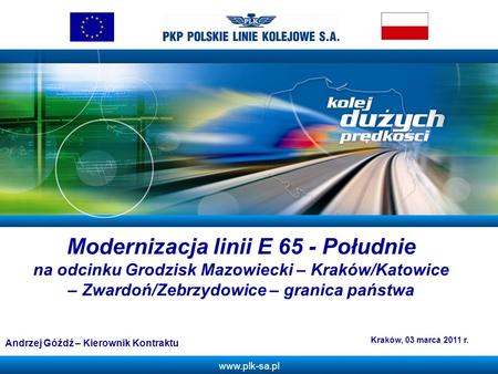Z Modernizacja linii E 65 - Południe na odcinku Grodzisk Mazowiecki – Kraków/Katowice – Zwardoń/Zebrzydowice – granica państwa Andrzej Góźdź – Kierownik.