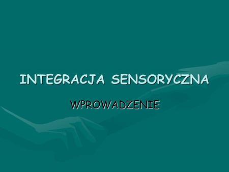 INTEGRACJA SENSORYCZNA