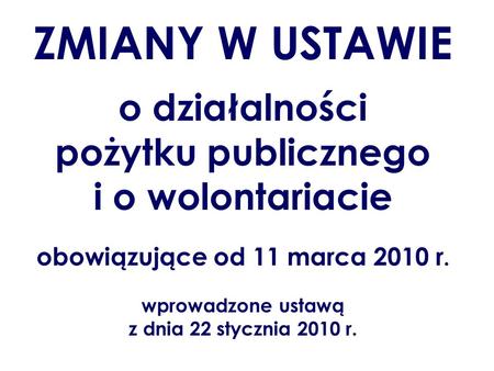 pożytku publicznego i o wolontariacie obowiązujące od 11 marca 2010 r.