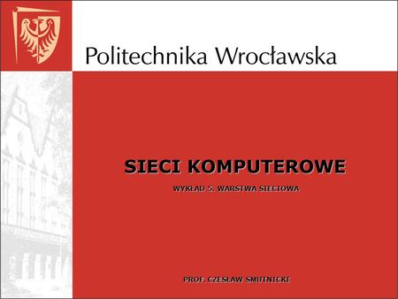 SIECI KOMPUTEROWE WYKŁAD 5. WARSTWA SIECIOWA