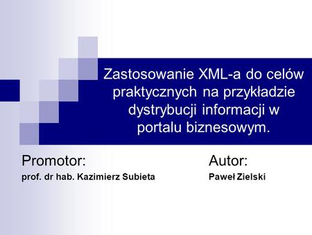 Promotor: Autor: prof. dr hab. Kazimierz Subieta Paweł Zielski