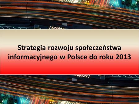 Strategia rozwoju społeczeństwa informacyjnego w Polsce do roku 2013