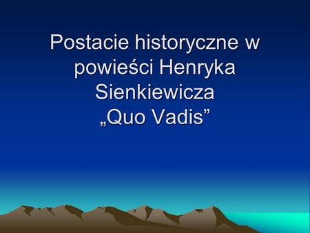 Postacie historyczne w powieści Henryka Sienkiewicza „Quo Vadis”