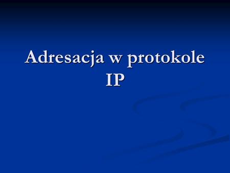 Adresacja w protokole IP