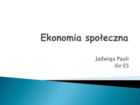 Ekonomia społeczna Jadwiga Pauli for ES.