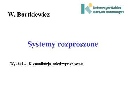 Systemy rozproszone W. Bartkiewicz