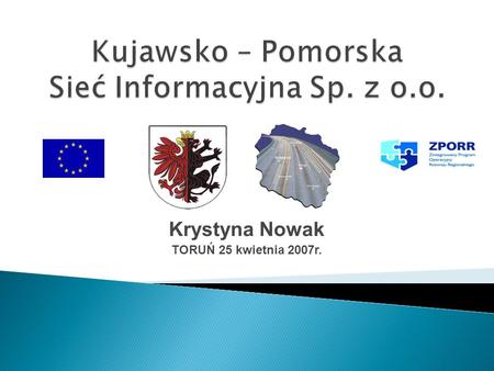 Krystyna Nowak TORUŃ 25 kwietnia 2007r.. Historia projektu, Historia projektu, Dokumenty strategiczne dla sieci K-PSI, Dokumenty strategiczne dla sieci.