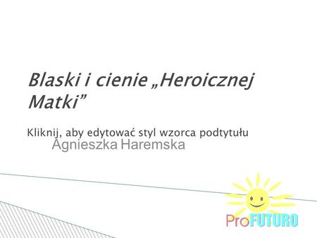 Kliknij, aby edytować styl wzorca podtytułu 13-5-8 Blaski i cienie Heroicznej Matki Agnieszka Haremska.