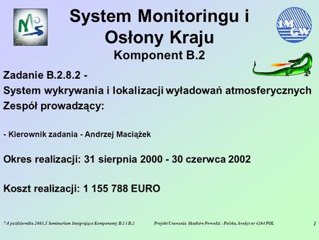 7-8 października 2003, I Seminarium Integrujące Komponenty B.1 i B.2Projekt Usuwania Skutków Powodzi - Polska, kredyt nr 4264 POL 1 System Monitoringu.
