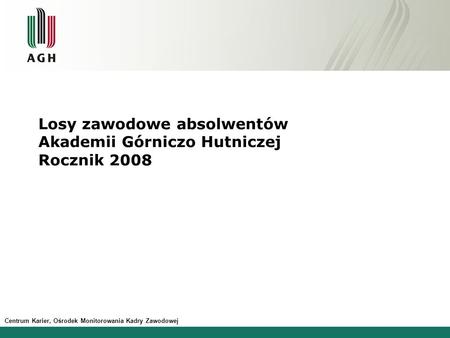 Losy zawodowe absolwentów Akademii Górniczo Hutniczej Rocznik 2008
