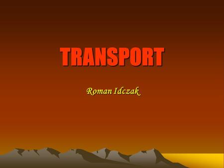 TRANSPORT Roman Idczak.