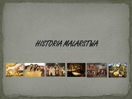 HISTORIA MALARSTWA.