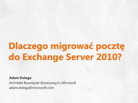 Dlaczego migrować pocztę do Exchange Server 2010?.