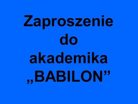 Zaproszenie do akademika „BABILON”