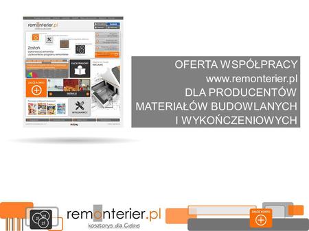 OFERTA WSPÓŁPRACY www.remonterier.pl DLA PRODUCENTÓW MATERIAŁÓW BUDOWLANYCH I WYKOŃCZENIOWYCH.
