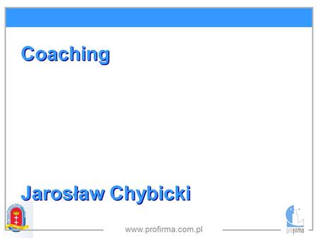 Coaching Jarosław Chybicki www.profirma.com.pl.