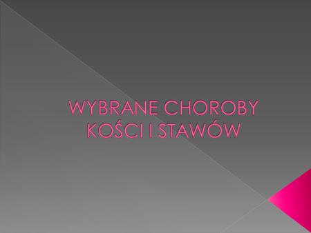 WYBRANE CHOROBY KOŚCI I STAWÓW