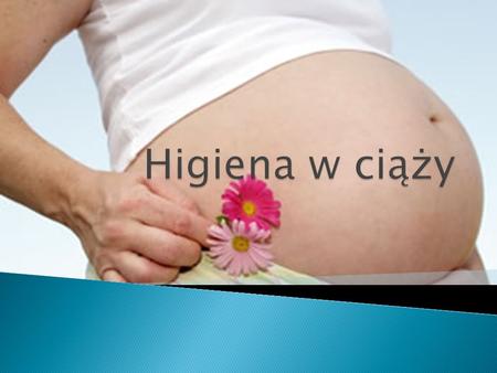 Higiena w ciąży.