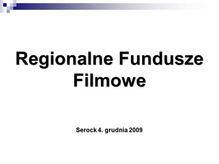 Regionalne Fundusze Filmowe Serock 4. grudnia 2009