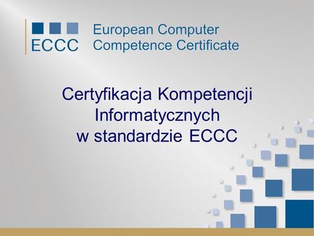 Certyfikacja Kompetencji Informatycznych w standardzie ECCC