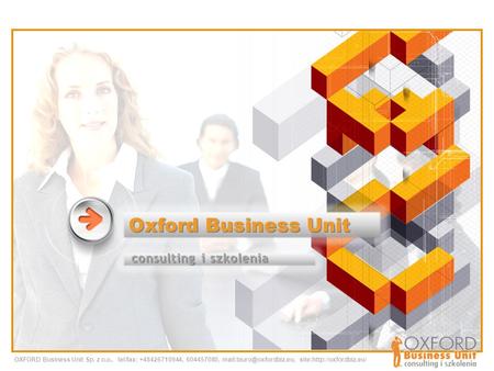 Oxford Business Unit consulting i szkolenia OXFORD Business Unit Sp. z o.o., tel/fax: +48426710944, 604457080, site:http://oxfordbiz.eu/