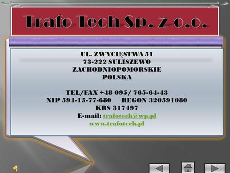 Trafo Tech Sp. z o.o. UL. ZWYCIĘSTWA 51 SULISZEWO ZACHODNIOPOMORSKIE