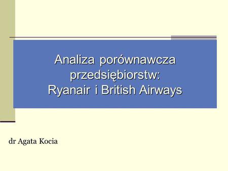 Analiza porównawcza przedsiębiorstw: Ryanair i British Airways