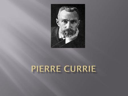 Pierre currie.