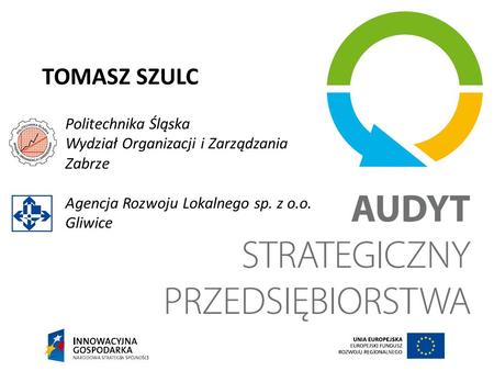 TOMASZ SZULC Politechnika Śląska Wydział Organizacji i Zarządzania